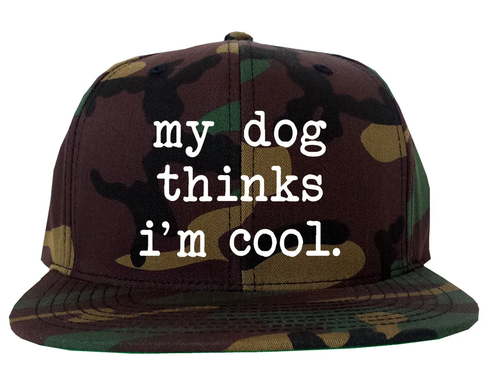 My Dog Thinks Im Cool Funny Pet Mens Snapback Hat