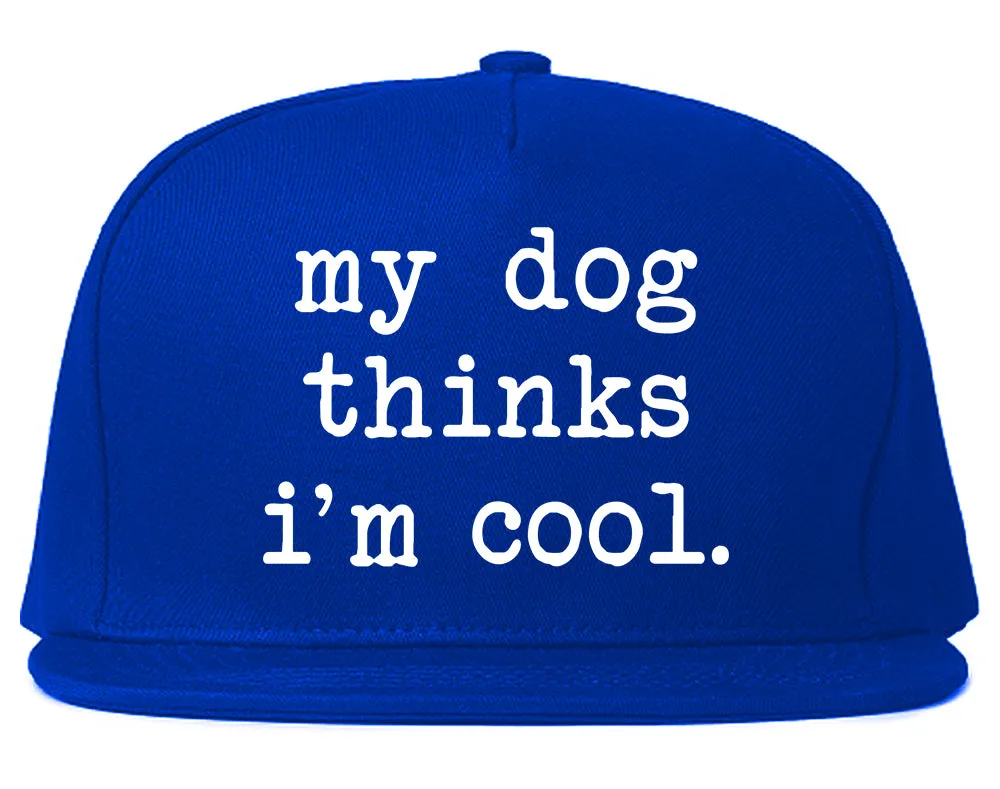 My Dog Thinks Im Cool Funny Pet Mens Snapback Hat