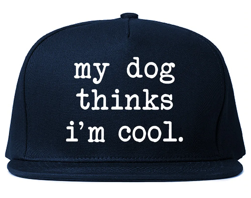 My Dog Thinks Im Cool Funny Pet Mens Snapback Hat